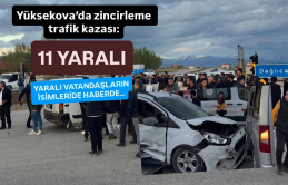 Yüksekova’da zincirleme trafik kazası: 11 yaralı