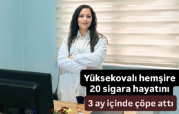 Yüksekovalı hemşire, 20 yıllık sigara alışkanlığını 3 ayda çöpe attı