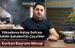 Yüksekova Hatay Sofrası Sahibi Şahabettin Çaça’dan Kurban Bayramı Mesajı