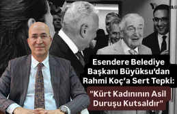 Esendere Belediye Başkanı Büyüksu’dan Rahmi Koç’a Sert Tepki: