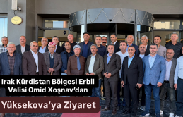 Irak Kürdistan Bölgesi Erbil Valisi Omid Xoşnav’dan Yüksekova’ya Ziyaret
