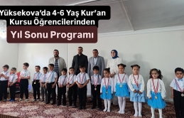 Yüksekova’da 4-6 Yaş Kur’an Kursu Öğrencilerinden Muhteşem Yıl Sonu Programı