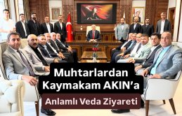 Muhtarlardan Kaymakam Akın’a Veda Ziyareti