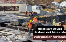 Yüksekova Devlet Hastanesi ek binasında çalışmalar hızlandı