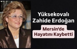 Yüksekovalı Zahide Erdoğan Mersin’de Hayatını Kaybetti