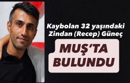 Yüksekova’da Kayıp Olarak Aranan Zindan Güneç Muş’ta Bulundu