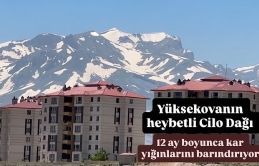Yüksekovanın heybetli Cilo Dağı 12 ay boyunca kar yığınlarını barındırıyor