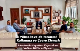 Yüksekova’da Tarımsal Kalkınma ve Çevre Zirvesi: Akademik Heyetten Kaymakam Volkan Hülür’e Ziyaret