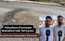 Yüksekova Esentepe Mahallesi’nde Yol İsyanı: "Araçlarımız Sanayiden Çıkmıyor"