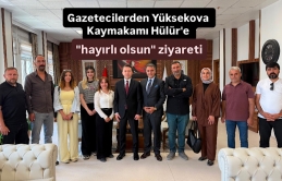 Gazetecilerden Yüksekova Kaymakamı Hülür'e 