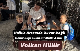 Halkla Arasında Duvar Değil Gönül Bağı Kuran Bir Mülki Amir: Volkan Hülür
