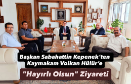 Başkan Sabahattin Kepenek’ten Kaymakam Volkan Hülür’e 