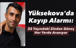 Yüksekova'da Kayıp Alarmı: 32 Yaşındaki Zindan Güneç Her Yerde Aranıyor