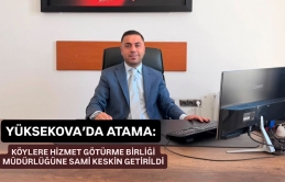 Yüksekova’da Atama: Köylere Hizmet Götürme Birliği Müdürlüğüne Sami Keskin Getirildi