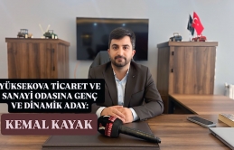 Yüksekova Ticaret ve Sanayi Odasına Genç ve Dinamik Aday: Kemal Kayak