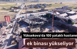 Yüksekova'da 100 yataklı hastane ek binası yükseliyor