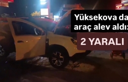 Yüksekova’da Araç Alev Aldı: 2 Yaralı