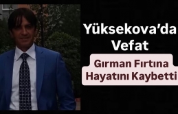 Yüksekova’da Vefat: Gırman Fırtına Hayatını Kaybetti