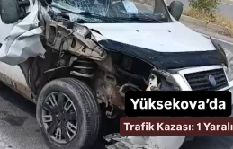 Yüksekova’da Trafik Kazası: 1 Yaralı