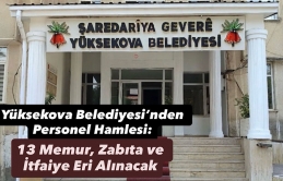 Yüksekova Belediyesi’nden Personel Hamlesi: 13 Memur, Zabıta ve İtfaiye Eri Alınacak