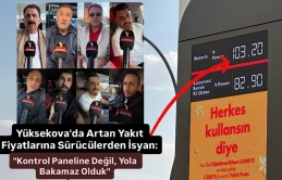 Yüksekova'da Artan Yakıt Fiyatlarına Sürücülerden İsyan:
