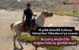 15 yıllık binicilik tutkusu Hatay’dan Hakkari’ye uzandı: İki yarış atıyla Cilo Dağları’nda üç günlük keşif