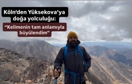 Köln’den Yüksekova’ya doğa yolculuğu: “Kelimenin tam anlamıyla büyülendim”