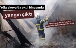 Yüksekova ilçesinde okul binasında yangın çıktı