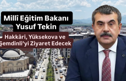 Millî Eğitim Bakanı Yusuf Tekin Hakkâri, Yüksekova ve Şemdinli’yi Ziyaret Edecek