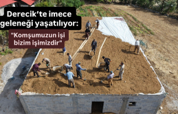 Derecik’te imece geleneği yaşatılıyor: