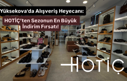 Yüksekova'da Alışveriş Heyecanı: HOTİÇ’ten Sezonun En Büyük İndirim Fırsatı!