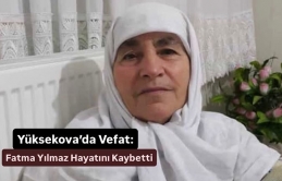 Yüksekova’da Vefat: Fatma Yılmaz Hayatını Kaybetti