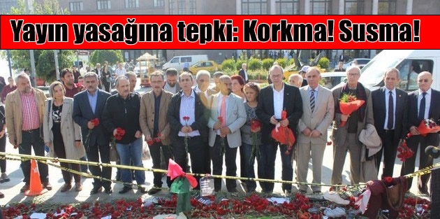 Yayın yasağına tepki: Korkma! Susma!