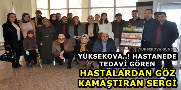Yüksekova..! Hastalardan Göz Kamaştıran Sergi