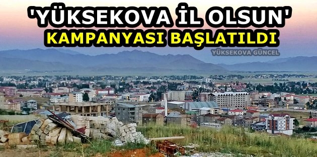 'Yüksekova İl Olsun' Kampanyası Başlatıldı