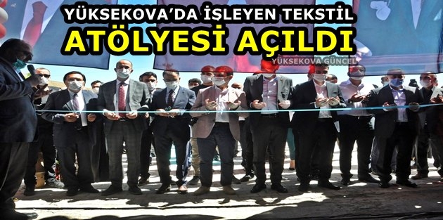 Yüksekova'da İşleyen Tekstil Atölyesi Açıldı