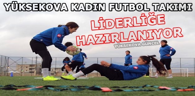 Yüksekova Kadın Futbol Takımı Liderliğe Hazırlanıyor