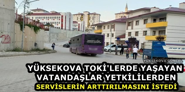 Yüksekova TOKİ Sitelerinde Yaşayan Vatandaşlardan Servis Talebi