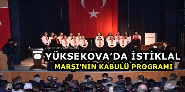 Yüksekova’da İstiklal Marşı'nın Kabulü Programı