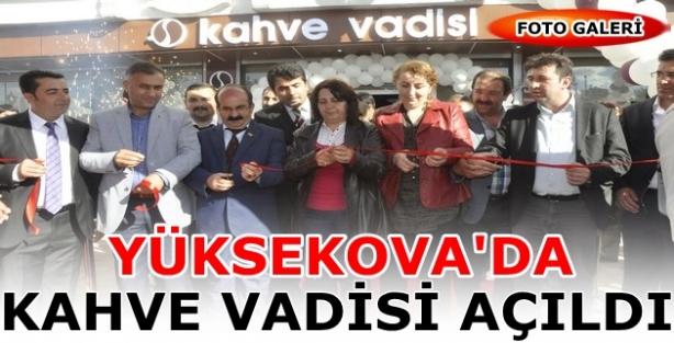 Yüksekova'da KAHVE VADİSİ Açıldı