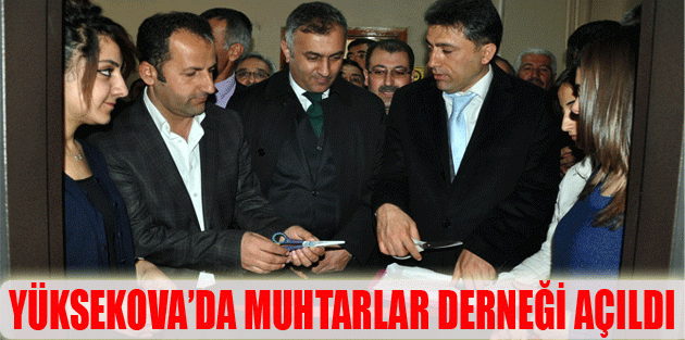 Yüksekova'da Muhtarlar Derneği Açılıdı