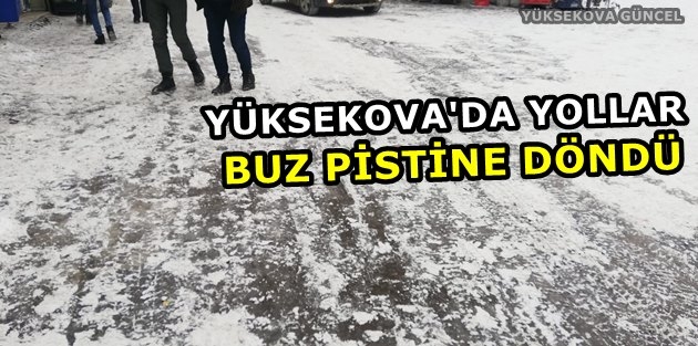 Yüksekova'da Yollar Buz Pistine Döndü