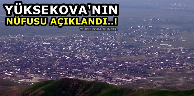 Yüksekova'nın Nüfusu Açıklandı..!