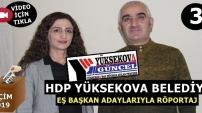 HDP YÜKSEKOVA BELEDİYE EŞ BAŞKAN ADAYLARIYLA RÖPORTAJ... 3.BÖLÜM