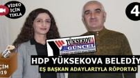 HDP YÜKSEKOVA BELEDİYE EŞ BAŞKAN ADAYLARIYLA RÖPORTAJ... 4.BÖLÜM
