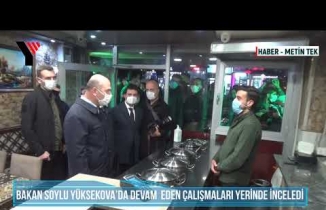 Bakan Soylu Yüksekova’da Devam Eden Çalışmaları Yerinde İnceledi