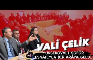 Vali çelik Yüksekovalı Şoför Esnafıyla Bir Araya Geldi