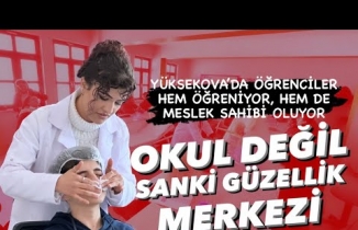 Yüksekova: Okul Değil Sanki Güzellik Merkezi