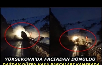 Yüksekova’da faciadan dönüldü: Dağdan düşen kaya parçaları kamerada