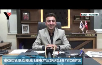 Yüksekova’da Kurduğu Fabrikayla Siparişlere Yetişemiyor, ABD’ye Kadar Sipariş Gönderiyor